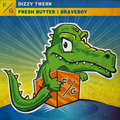 Fresh Butter x Braveboy - Dizzy Twerk (Extended Mix)