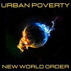 3. URBAN POVERTY ~ New World Order