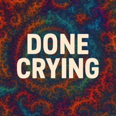 Done Crying