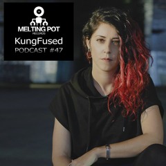 Melting Podcast #47 - KungFused
