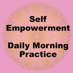 Selfempower Daily Morning Practice