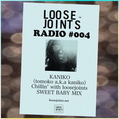 loosejoints RADIO #004 Chillin’ with loosejoints "SWEETBABY" MIX by KANIKO