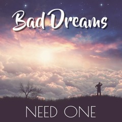 BAD DREAMS Need One