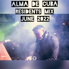 Alma De Cuba Residents Mix June 2022