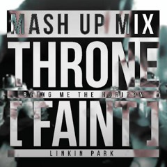 Throne+Faint (BRING ME THE HORIZON Ft LINKIN PARK) Mash Up