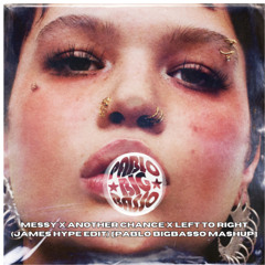 Messy x Another Chance x Left To Right (James Hype Edit) - Pablo Bigbasso (FILTERED) [FREE DOWNLOAD]