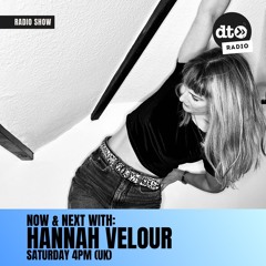 NOW & NEXT with Hannah Velour #9
