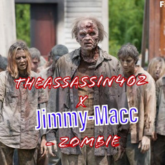TheAssassin402 X Jimmy-Macc - Zombie.wav