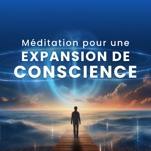 Méditation pour une Expansion de Conscience