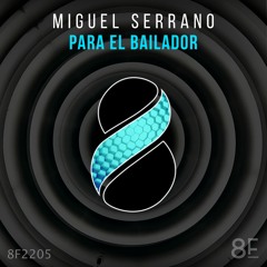 PREMIERE: Miguel Serrano - Para El Bailador (Original Mix) [8Funk Records / District Eight]
