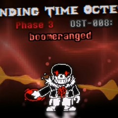 Ending Time Octet phase 3 boomranged OST 008
