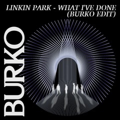 Linkin Park - What I've Done (Burko Edit)