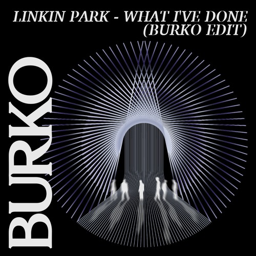 Linkin Park - What I've Done (Burko Edit)