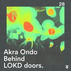 Behind LOKD Doors 28 - Akra Ondo
