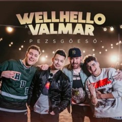 WELLHELLO X VALMAR - PEZSGŐESŐ HQ Version