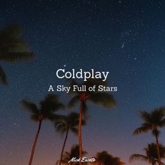 Coldplay - A Sky Full of Stars (Nick Escoto Remix)