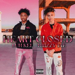 Drizzy Tae & Luh Kel - Heart Closed