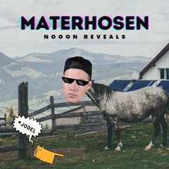 MATERHOSEN [NoooN Jodel Reveals]