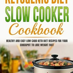 READ EBOOK 📩 Keto Slow Cooker Cookbook: Healthy and Easy Low Carb Keto Diet Recipes