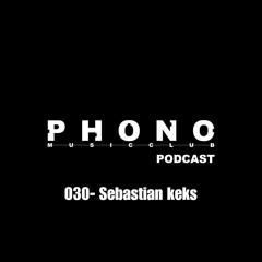 Phono music club podcast 030 by Sebastian Keks