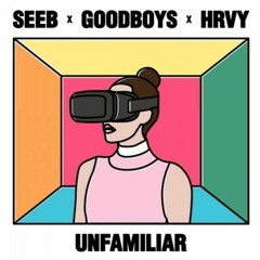 Seeb, Goodboys, HRVY - Unfamiliar (Scott Rill Remix)