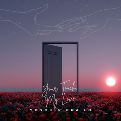 Your Touch, My Love ft. Era Lo
