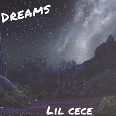 Dreams - LiL CECE