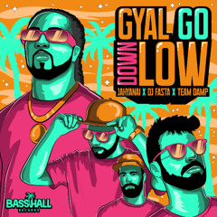 *** OUT NOW! ||JAHYANAI x DJ FASTA x TEAM DAMP - Gyal Go down low(DL)
