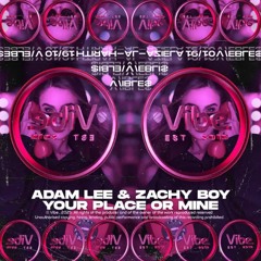 Adam Lee X Zachy Boy - Your Place Or Mine (Original Mix)