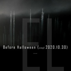 Before Halloween (2020.10.30)