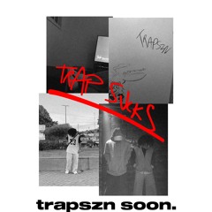 TRAP FUCKING SUCKS. [TRAPSZN SOON.]
