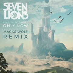 Seven Lions - Only Now (feat. Tyler Graves) (Macks Wolf Remix)