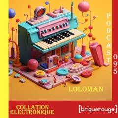 LOLOMAN - Brique Rouge / Collation Electronique Podcast 095 (Continuous Mix)