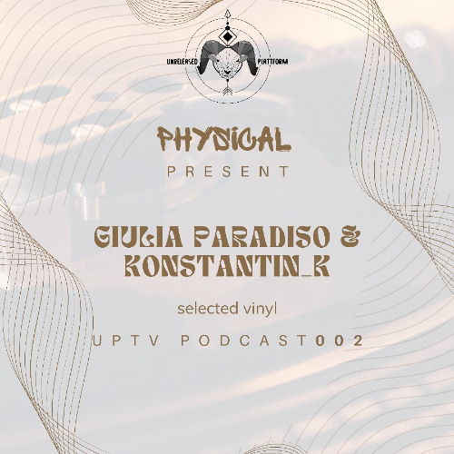 Physical UP TV Podcast002 - Giulia Paradiso & Konstantin_k