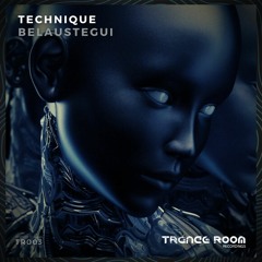 TECHnique - Belaustegui (Original Mix) [TRANCEROOM RECORDINGS] #003