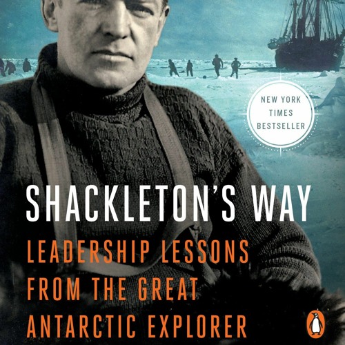 Stream [PDF] Shackleton's Way Leadership Lessons From The Great