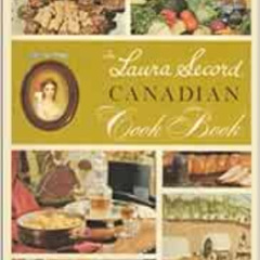 [Access] EPUB 📨 The Laura Secord Canadian Cook Book (Classic Canadian Cookbook) by C
