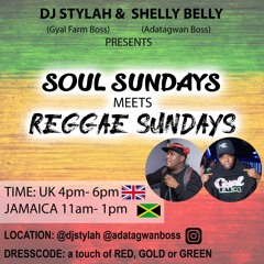 Soul Sundays Meets Reggae Sundays PART 1 BY DJ STYLAH AND ADATAGWAN BOSS (SHELLY BELLY)