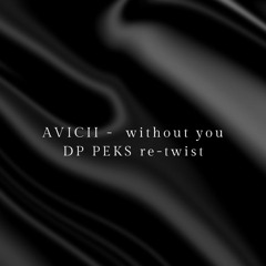 Avicii - without you (DP Peks) remix