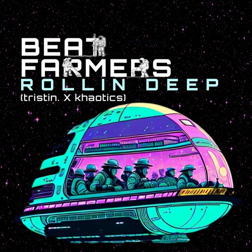Beat Farmers - ROLLIN DEEP (tristin. X khaotics)