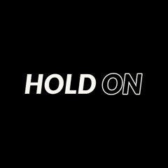 HOLD ON!
