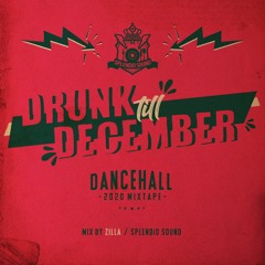 Drunk Till December 2020 - Dancehall Mixtape