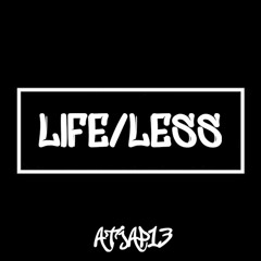 LIFE/LESS