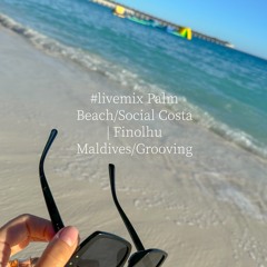 #livemix Palm Beach/Social Costa | Finolhu Maldives/Grooving