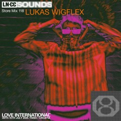 STORE MIX 118: LOVE INTERNATIONAL - LUKAS WIGFLEX