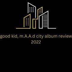 good kid, m.A.A.d city album review 2022