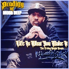 Prodigy |"Life Is What You Make It" -Friday Knight Remix