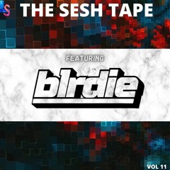 The Sesh Tape Vol. 11 (Featuring B1RDIE)