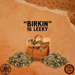 IG Leeky - Birkin (feat. YFN Lucci) (Prod. By Vitillaz)