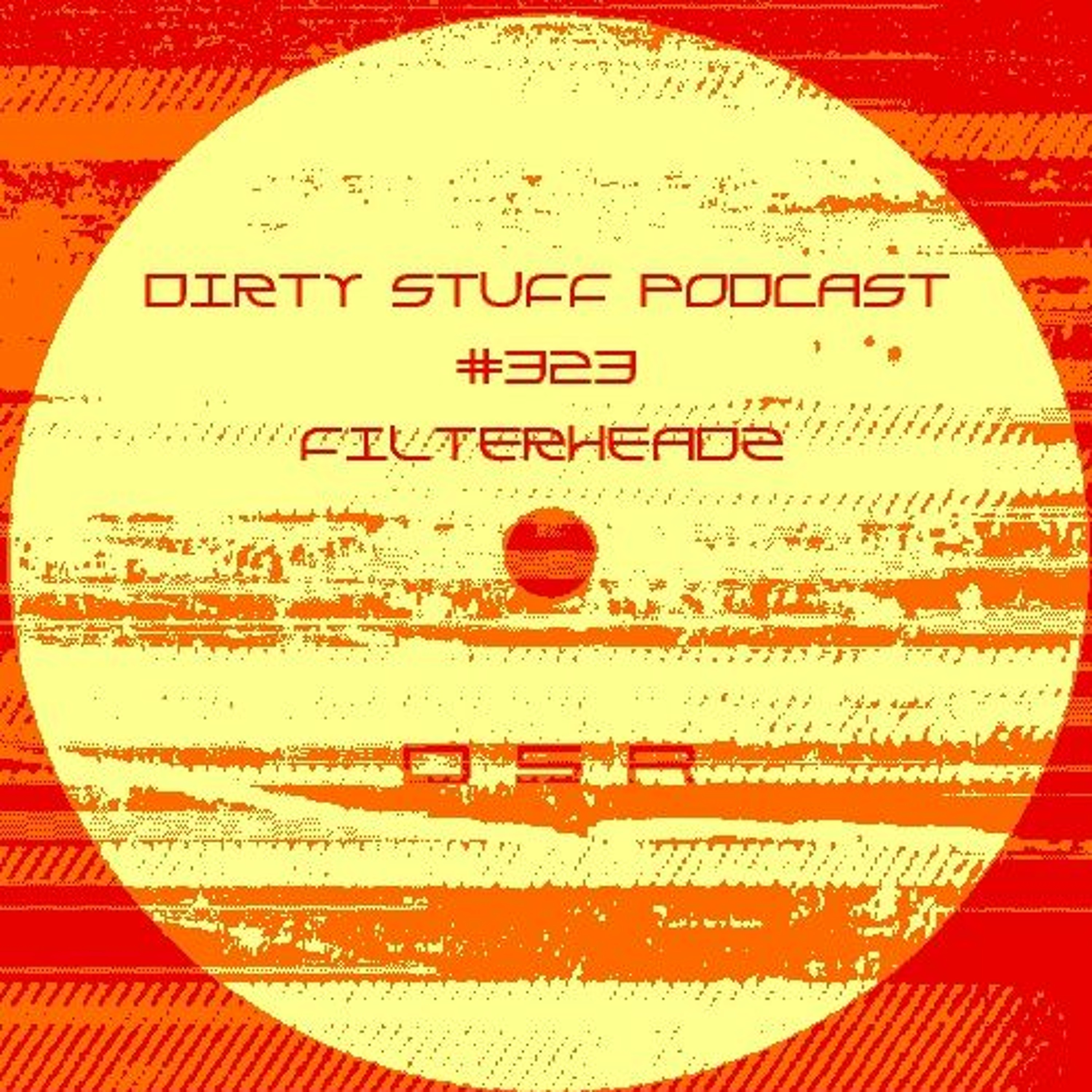 Dirty Stuff Podcast #323 | Filterheadz | 23.08.2022 episode artwork